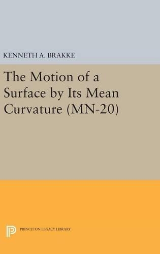 [object Object] «The Motion of a Surface by Its Mean Curvature. (MN-20)», автор Кеннет А. Брейк - фото №1