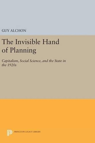 Бумажная книга «The Invisible Hand of Planning: Capitalism, Social Science, and the State in the 1920s», автор Ги Алшон - фото №1