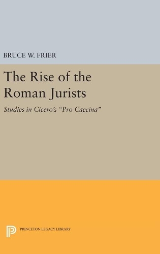 Паперова книга «The Rise of the Roman Jurists: Studies in Cicero's Pro Caecina», автор Брюс В. Фрієр - фото №1