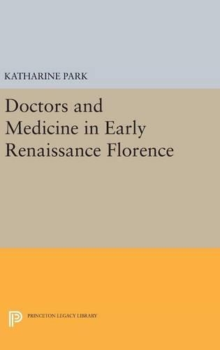 Бумажная книга «Doctors and Medicine in Early Renaissance Florence», автор Кэтрин Парк - фото №1
