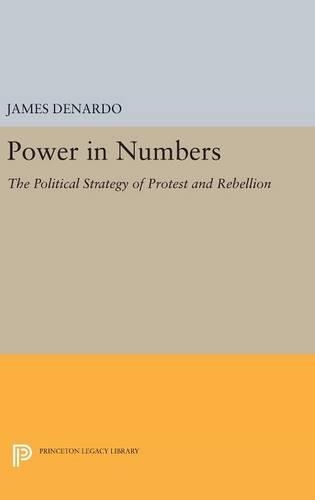 Паперова книга «Power in Numbers: The Political Strategy of Protest and Rebellion», автор Джеймс ДеНардо - фото №1