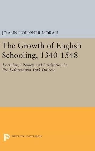 Бумажная книга «The Growth of English Schooling, 1340-1548: Learning, Literacy, and Laicization in Pre-Reformation York Diocese», автор Джо Энн Хоппнер Моран - фото №1