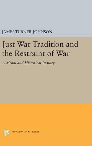 Паперова книга «Just War Tradition and the Restraint of War: A Moral and Historical Inquiry», автор Джеймс Тернер Джонсон - фото №1