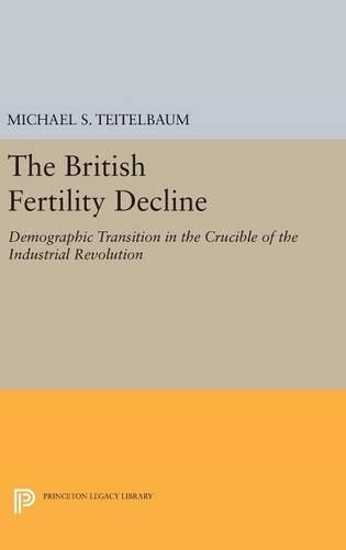 Бумажная книга «The British Fertility Decline: Demographic Transition in the Crucible of the Industrial Revolution», автор Майкл С. Тейтельбаум - фото №1