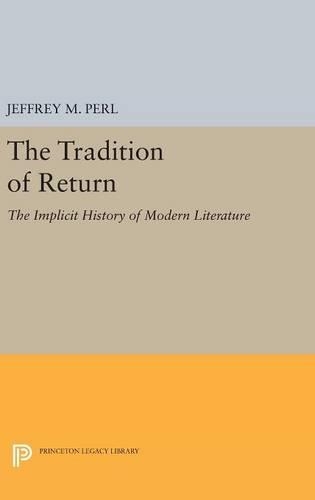 Бумажная книга «The Tradition of Return: The Implicit History of Modern Literature», автор Джеффри М. Перл - фото №1