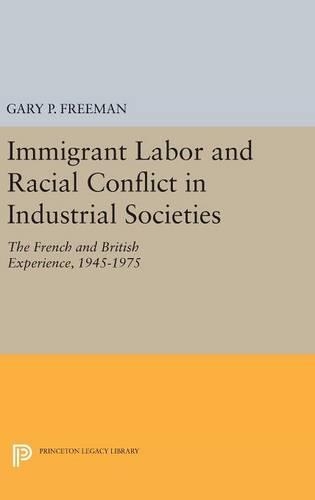 Бумажная книга «Immigrant Labor and Racial Conflict in Industrial Societies: The French and British Experience, 1945-1975», автор Гэри П. Фримен - фото №1