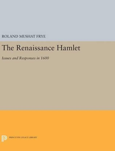 Бумажная книга «The Renaissance Hamlet: Issues and Responses in 1600», автор Роланд Мушат Фрай - фото №1