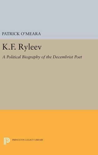 Бумажная книга «K.F. Ryleev: A Political Biography of the Decembrist Poet», автор Патрик О'Меара - фото №1
