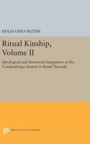 Паперова книга «Ritual Kinship, Volume II: Ideological and Structural Integration of the Compadrazgo System in Rural Tlaxcala», автор Хьюго Джино Нутіні - фото №1