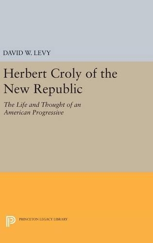 Паперова книга «Herbert Croly of the New Republic: The Life and Thought of an American Progressive», автор Девід В. Леві - фото №1
