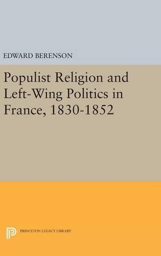 Бумажная книга «Populist Religion and Left-Wing Politics in France, 1830-1852», автор Эдвард Беренсон - фото №1