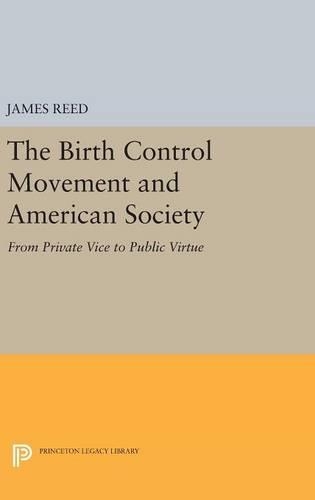 Бумажная книга «The Birth Control Movement and American Society: From Private Vice to Public Virtue», автор Джеймс Рид - фото №1