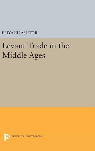 Бумажная книга «Levant Trade in the Middle Ages», автор Элиягу Аштор - фото №1