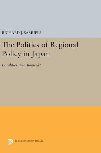 Бумажная книга «The Politics of Regional Policy in Japan: Localities Incorporated?», автор Ричард Дж. Сэмюэлс - фото №1