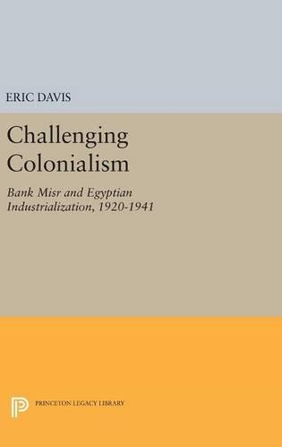 Бумажная книга «Challenging Colonialism: Bank Misr and Egyptian Industrialization, 1920-1941», автор Эрик Дэвис - фото №1