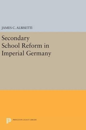 Паперова книга «Secondary School Reform in Imperial Germany», автор Джеймс К. Альбісетті - фото №1