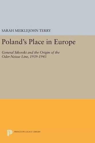 Бумажная книга «Poland's Place in Europe: General Sikorski and the Origin of the Oder-Neisse Line, 1939-1943», автор Сара Мейклджон Терри - фото №1