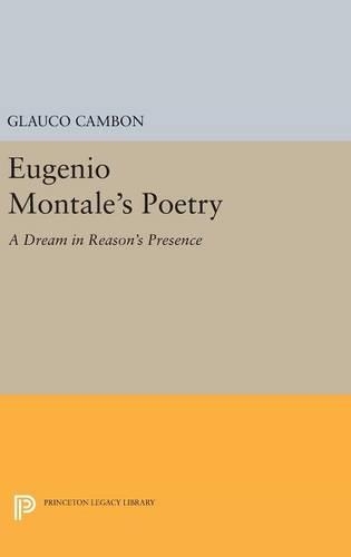 Бумажная книга «Eugenio Montale's Poetry: A Dream in Reason's Presence», автор Глауко Камбон - фото №1