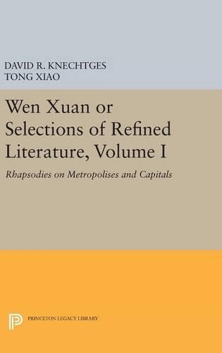 Бумажная книга «Wen Xuan or Selections of Refined Literature, Volume I: Rhapsodies on Metropolises and Capitals», авторов Дэвид Р. Кнехтгес, Тонг Сяо - фото №1