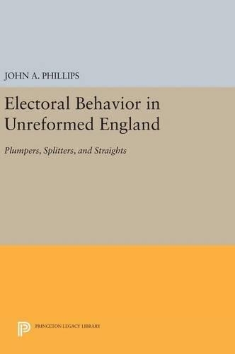Бумажная книга «Electoral Behavior in Unreformed England: Plumpers, Splitters, and Straights», автор Джон А. Филлипс - фото №1