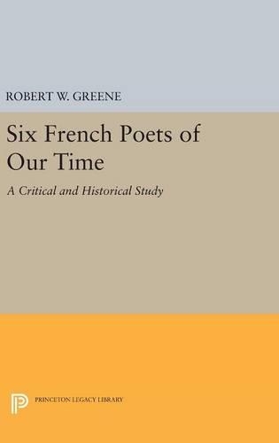 Бумажная книга «Six French Poets of Our Time: A Critical and Historical Study», автор Роберт В. Грин - фото №1