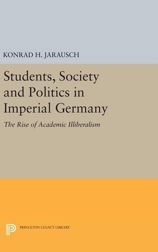 Паперова книга «Students, Society and Politics in Imperial Germany: The Rise of Academic Illiberalism», автор Конрад Х. Ярауш - фото №1