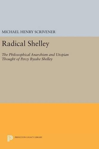 Бумажная книга «Radical Shelley: The Philosophical Anarchism and Utopian Thought of Percy Bysshe Shelley», автор Майкл Генри Скривенер - фото №1