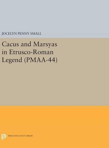 Бумажная книга «Cacus and Marsyas in Etrusco-Roman Legend. (PMAA-44), Volume 44», автор Джоселин Пенни Смолл - фото №1