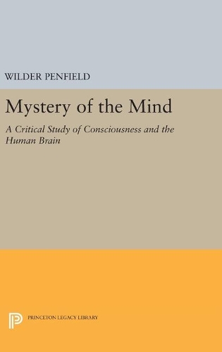Бумажная книга «Mystery of the Mind: A Critical Study of Consciousness and the Human Brain», автор Уайлдер Пенфилд - фото №1