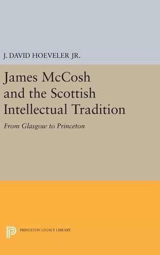 Бумажная книга «James McCosh and the Scottish Intellectual Tradition: From Glasgow to Princeton», автор Дж. Дэвид Хувелер-младший - фото №1