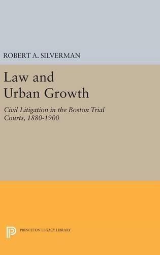 Бумажная книга «Law and Urban Growth: Civil Litigation in the Boston Trial Courts, 1880-1900», автор Роберт А. Сильверман - фото №1