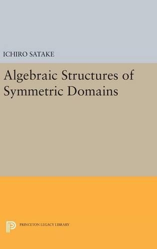 Паперова книга «Algebraic Structures of Symmetric Domains», автор Ічіро Сатаке - фото №1