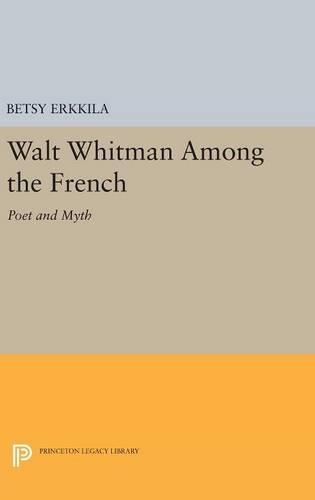 Бумажная книга «Walt Whitman Among the French: Poet and Myth», автор Бетси Эрккила - фото №1
