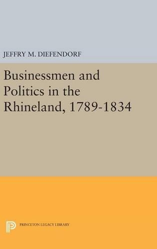 Бумажная книга «Businessmen and Politics in the Rhineland, 1789-1834», автор Джеффри М. Дифендорф - фото №1