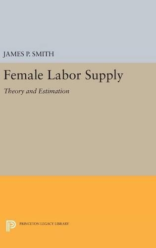 Бумажная книга «Female Labor Supply: Theory and Estimation», автор Джеймс П. Смит - фото №1