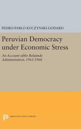 Бумажная книга «Peruvian Democracy under Economic Stress: An Account ofthe Belaúnde Administration, 1963-1968», автор Педро-Пабло Кучински-Годард - фото №1