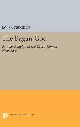 Бумажная книга «The Pagan God: Popular Religion in the Greco-Roman Near East», автор Хавьер Тейксидор - фото №1
