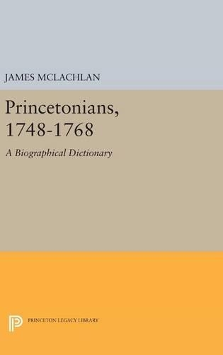 Бумажная книга «Princetonians, 1748-1768: A Biographical Dictionary», автор Джеймс Маклахлан - фото №1