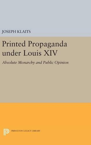 Бумажная книга «Printed Propaganda under Louis XIV: Absolute Monarchy and Public Opinion», автор Джозеф Клайтс - фото №1