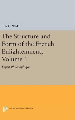 Бумажная книга «The Structure and Form of the French Enlightenment, Volume 1: Esprit Philosophique», автор Айра О. Уэйд - фото №1