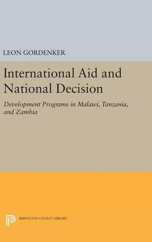 Бумажная книга «International Aid and National Decision: Development Programs in Malawi, Tanzania, and Zambia», автор Леон Горденкер - фото №1