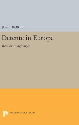 Бумажная книга «Detente in Europe: Real or Imaginary?», автор Йозеф Корбель - фото №1
