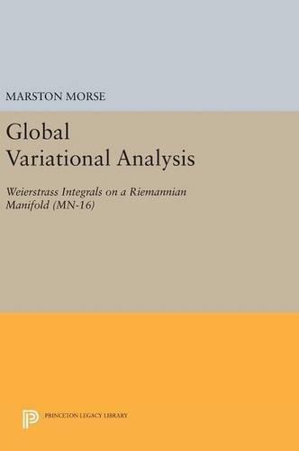 Бумажная книга «Global Variational Analysis: Weierstrass Integrals on a Riemannian Manifold», автор Марстон Морс - фото №1