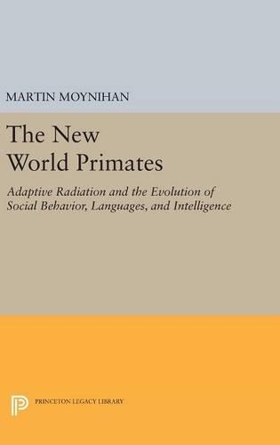 Бумажная книга «The New World Primates: Adaptive Radiation and the Evolution of Social Behavior, Languages, and Intelligence», автор Мартин Мойнихан - фото №1
