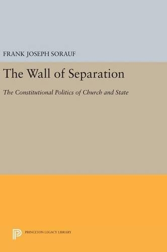 Бумажная книга «The Wall of Separation: The Constitutional Politics of Church and State», автор Франк Джозеф Сорауф - фото №1