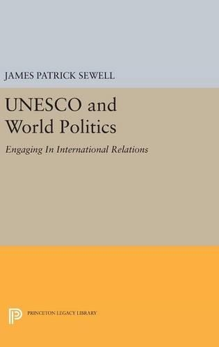 Бумажная книга «UNESCO and World Politics: Engaging In International Relations», автор Джеймс Патрик Сьюэлл - фото №1