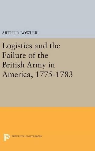 Бумажная книга «Logistics and the Failure of the British Army in America, 1775-1783», автор Артур Р. Боулер - фото №1