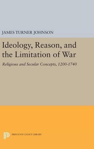 Бумажная книга «Ideology, Reason, and the Limitation of War: Religious and Secular Concepts, 1200-1740», автор Джеймс Тернер Джонсон - фото №1