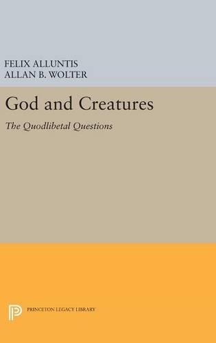 Бумажная книга «God and Creatures: The Quodlibetal Questions», авторов Аллан Б. Вольтер, Феликс Аллунтис - фото №1