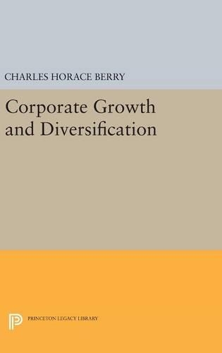 Бумажная книга «Corporate Growth and Diversification», автор Чарльз Гораций Берри - фото №1